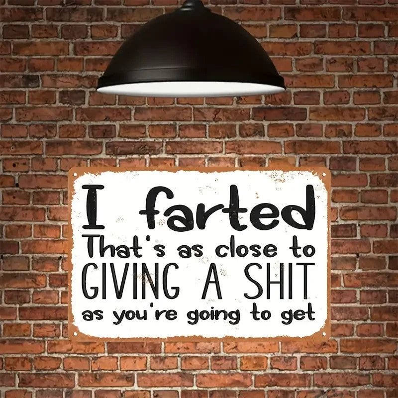 Funny Metal Sign, " I Farted " Humorous Quote - FranksFunkyStuff