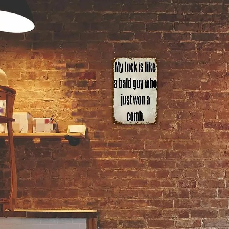 'My Luck Is Like a Bald Guy Who Just Won A Comb' Funny Metal Wall Sign - FranksFunkyStuff