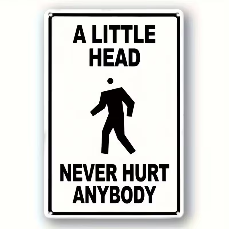 NEW Humorous Wall Art Decor "A Small Head Will Never Hurt Anyone" Metal Sign0