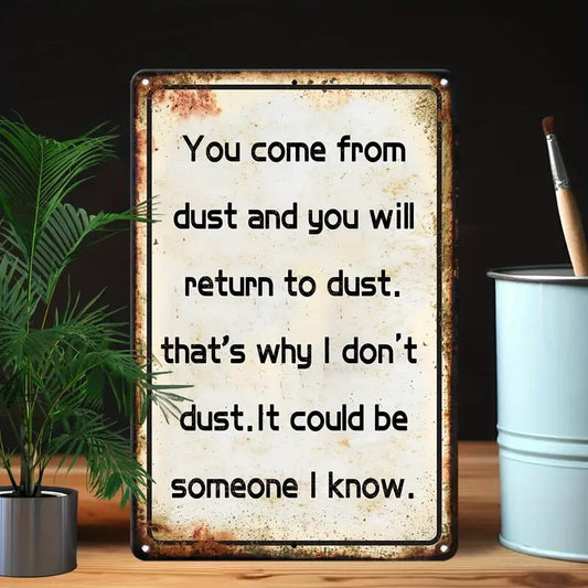 NEW "You Come from Dust" Metal Sign0