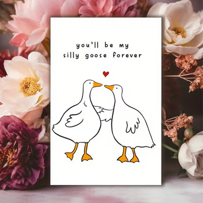 Greeting Card Any , Any Occasion,  - "You'll Always Be My Silly Goose"2