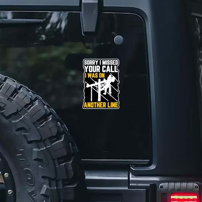 NEW Lineman " Sorry I Missed You Call , I Was On Another Line " Die Cut Decal4