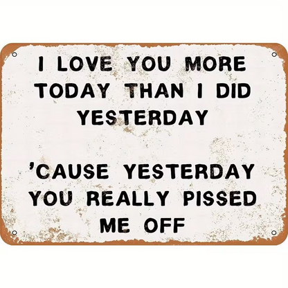 NEW Metal Sign That Reads 'I Love You More Today Than Yesterday'0
