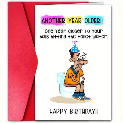Funny Birthday Card ,  One Year Closer to Your Balls Hitting the Toilet Water0