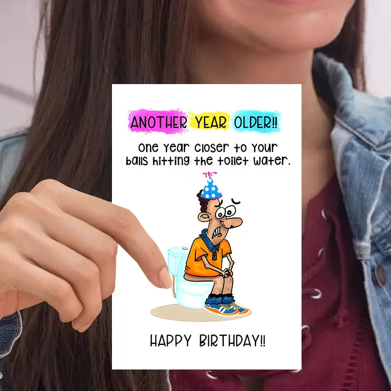 Funny Birthday Card ,  One Year Closer to Your Balls Hitting the Toilet Water2
