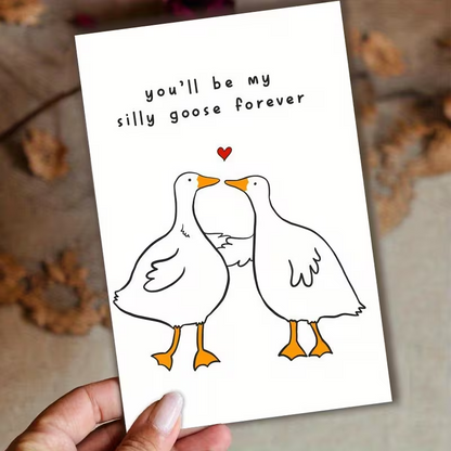 Greeting Card Any , Any Occasion,  - "You'll Always Be My Silly Goose"4