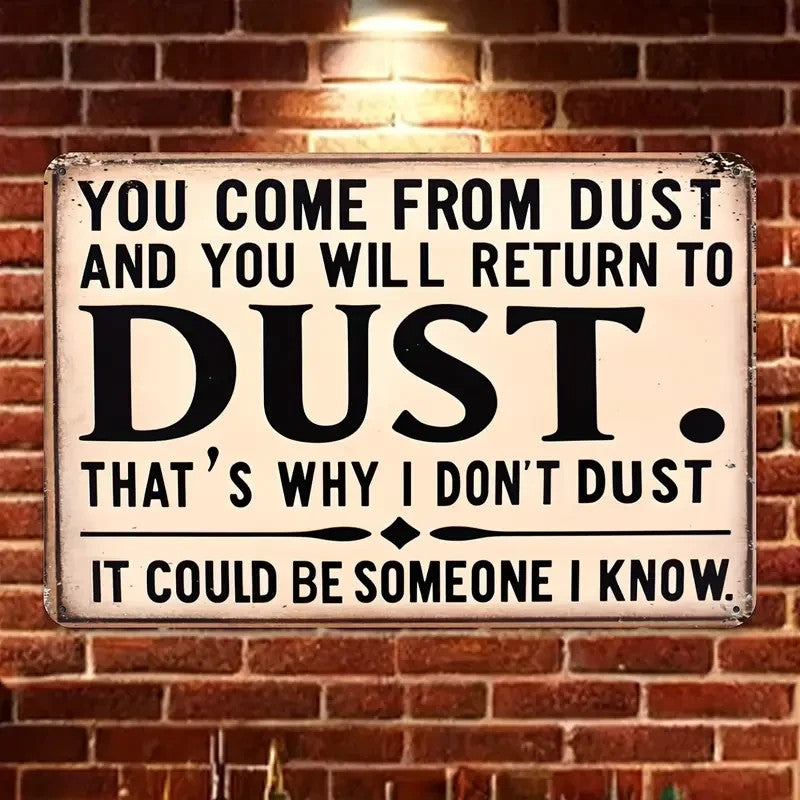 NEW "You Come From Dust" Humorous 8x12 Inch Aluminum Wall Sign3
