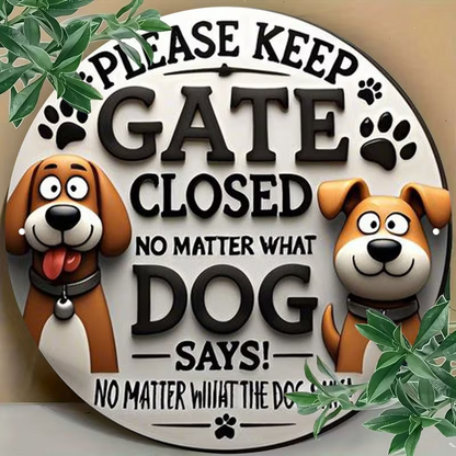 Vintage Style "Please Keep the Gate Closed, No Matter What the Dog Says!" Sign0