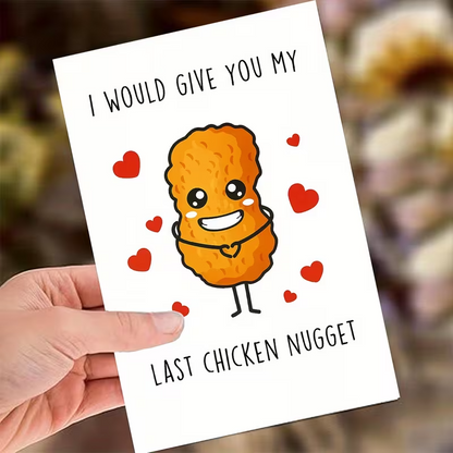 Playful Greeting Card " I'd give you my last Chicken Nugget !3