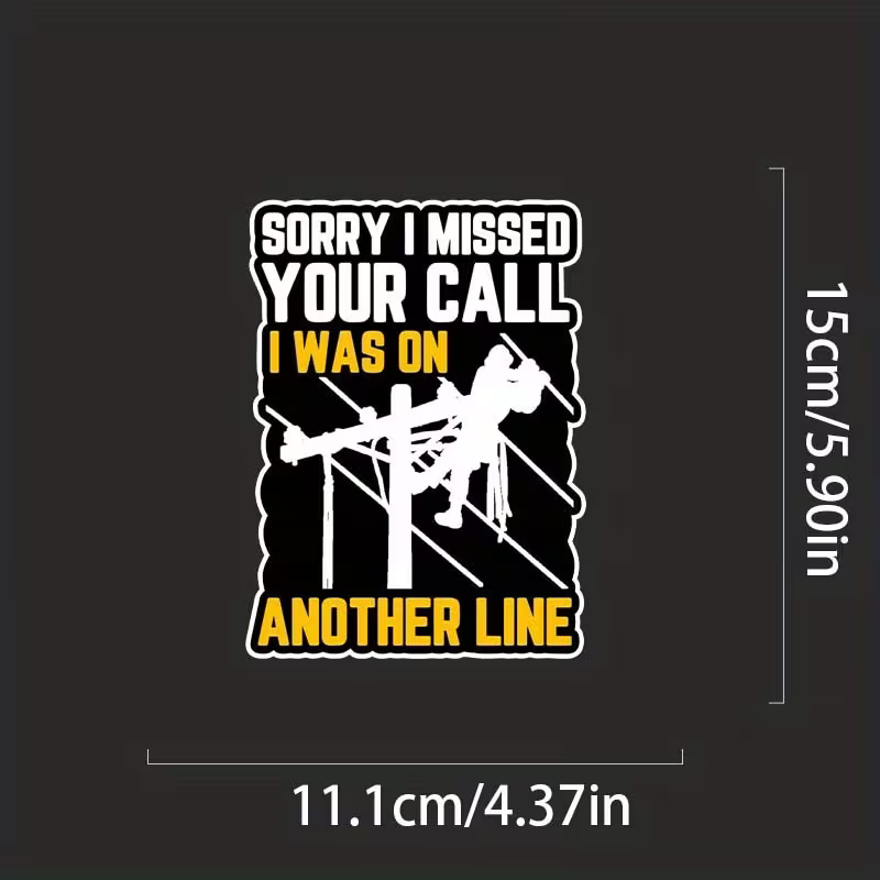 NEW Lineman " Sorry I Missed You Call , I Was On Another Line " Die Cut Decal2
