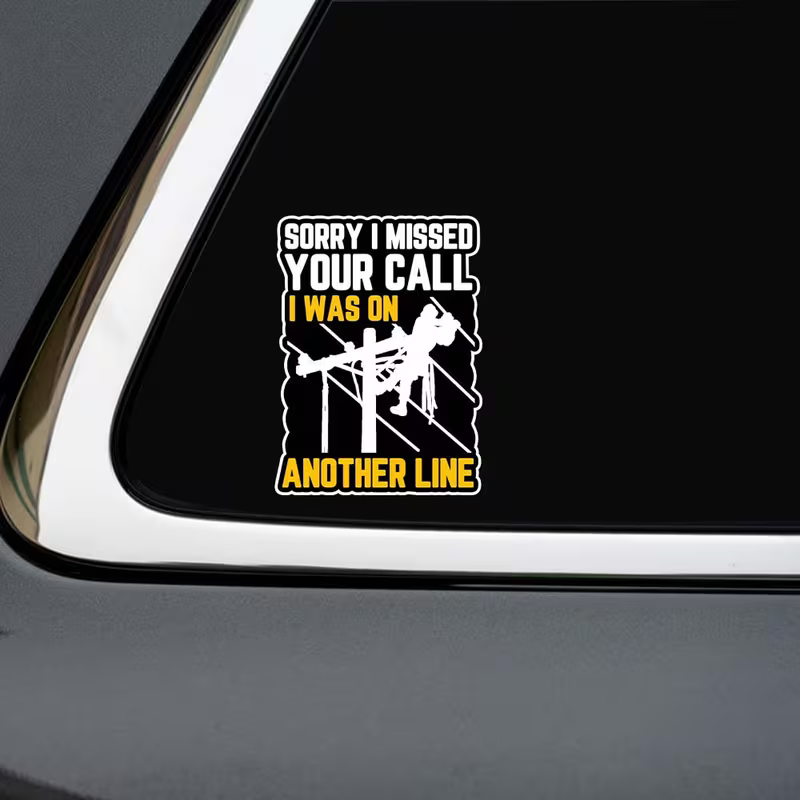 NEW Lineman " Sorry I Missed You Call , I Was On Another Line " Die Cut Decal1