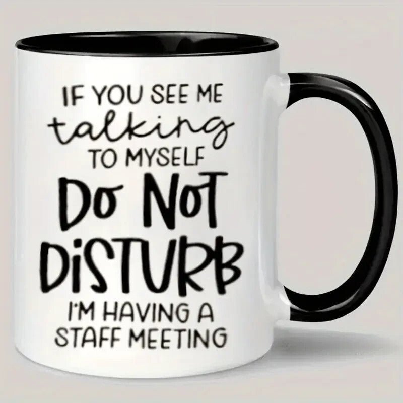 Ceramic Coffee Mug "Do Not Disturb, I'm Having a Staff Meeting " - FranksFunkyStuff