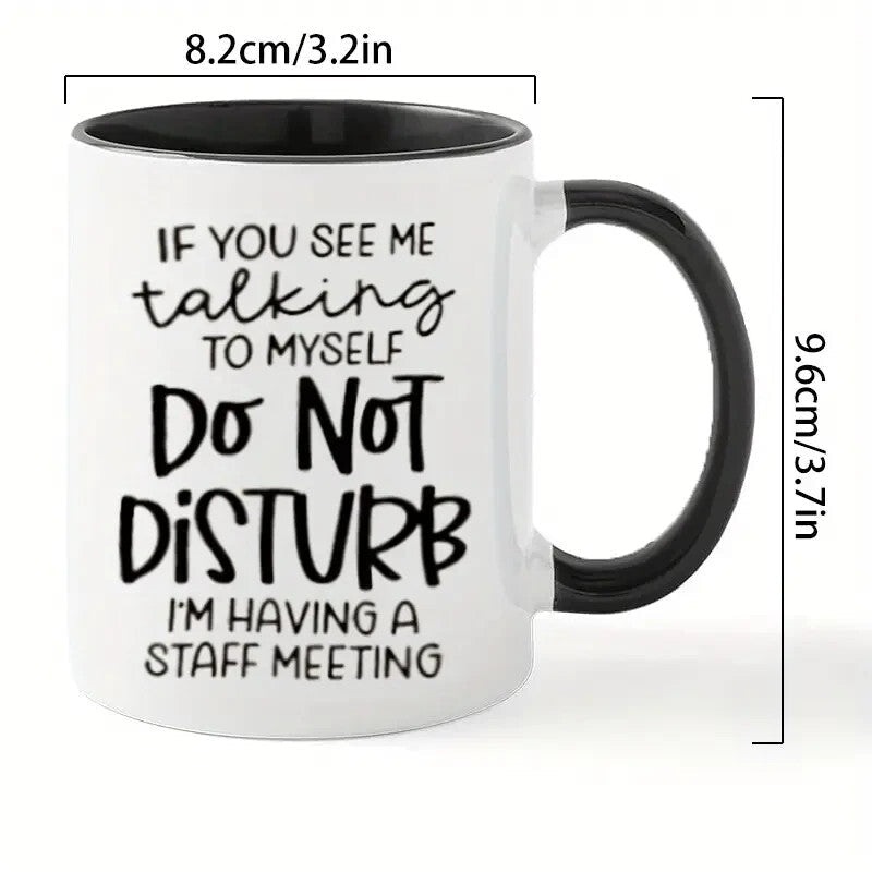 Ceramic Coffee Mug "Do Not Disturb, I'm Having a Staff Meeting " - FranksFunkyStuff