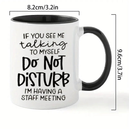 Ceramic Coffee Mug "Do Not Disturb, I'm Having a Staff Meeting " - FranksFunkyStuff