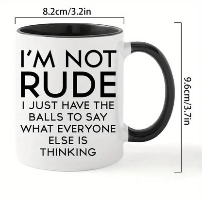 Coffee Mug, 1pc, 11 Ounce Ceramic Coffee Mug " I'm Not Rude " - FranksFunkyStuff