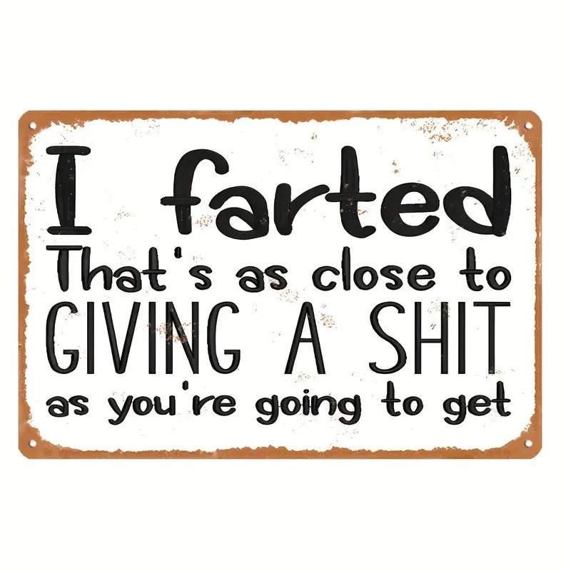 Funny Metal Sign, " I Farted " Humorous Quote - FranksFunkyStuff