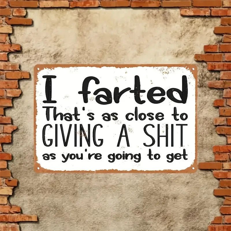 Funny Metal Sign, " I Farted " Humorous Quote - FranksFunkyStuff