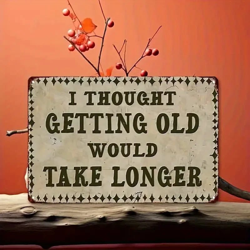 Getting Old Humorous Style 8×12 Inch - FranksFunkyStuff