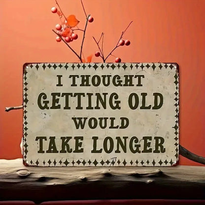 Getting Old Humorous Style 8×12 Inch - FranksFunkyStuff