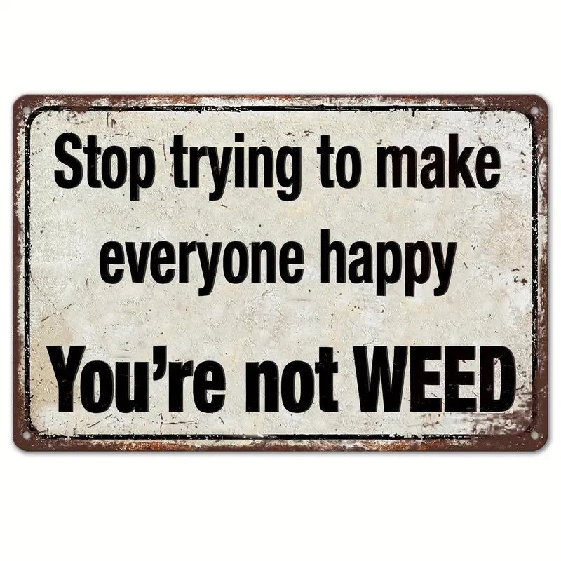 Humorus Metal Sign " You"re not Weed 8"x12 " - FranksFunkyStuff