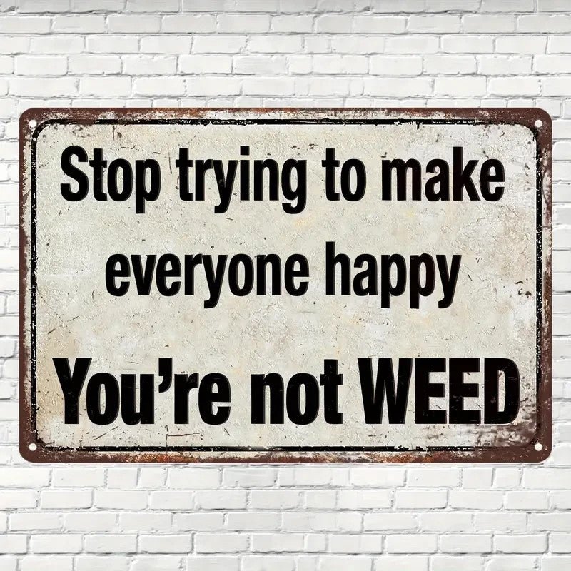 Humorus Metal Sign " You"re not Weed 8"x12 " - FranksFunkyStuff