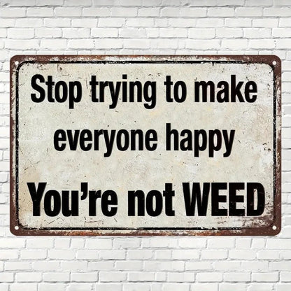 Humorus Metal Sign " You"re not Weed 8"x12 " - FranksFunkyStuff