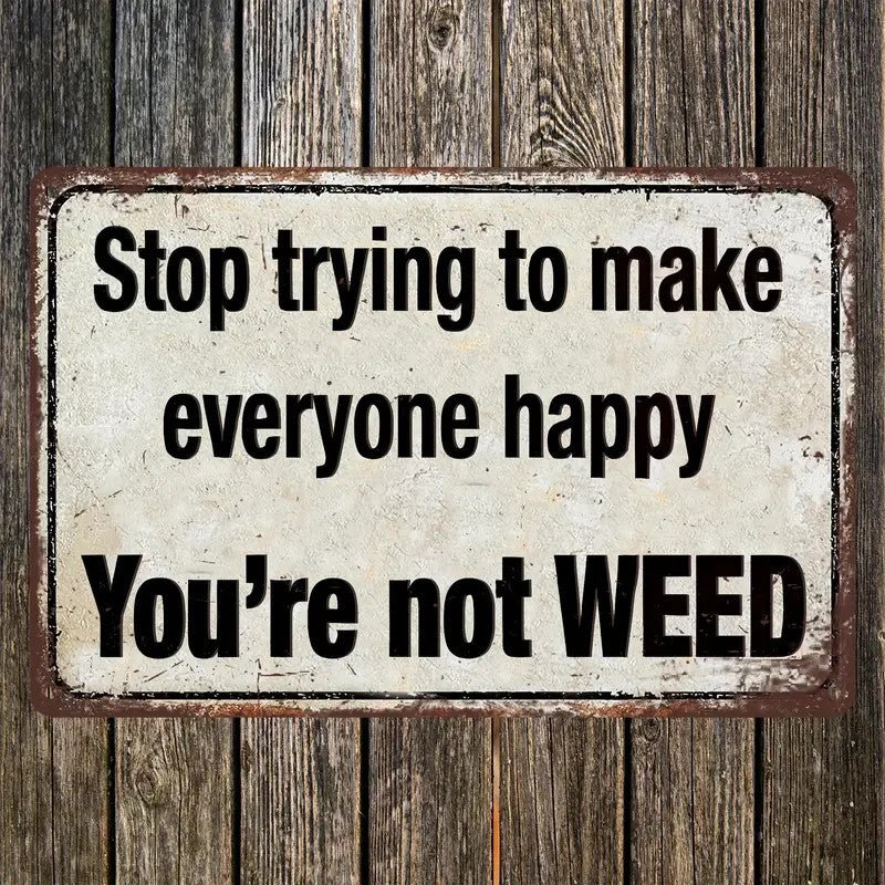 Humorus Metal Sign " You"re not Weed 8"x12 " - FranksFunkyStuff