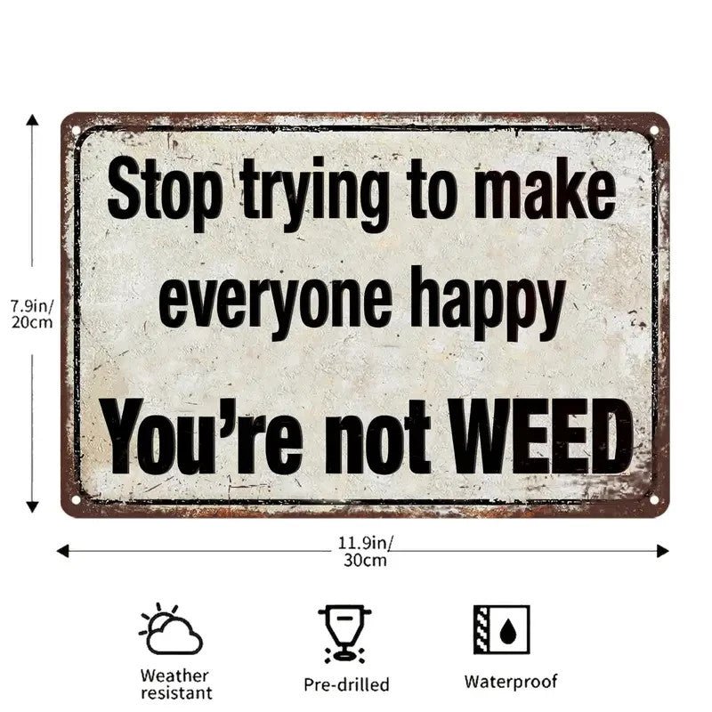 Humorus Metal Sign " You"re not Weed 8"x12 " - FranksFunkyStuff