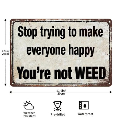 Humorus Metal Sign " You"re not Weed 8"x12 " - FranksFunkyStuff