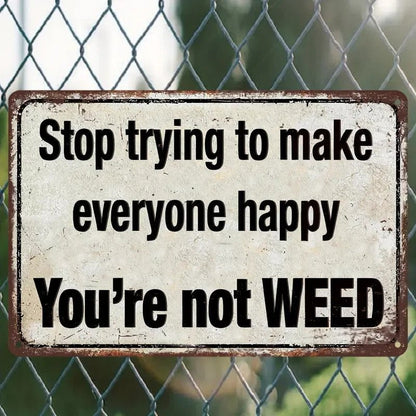 Humorus Metal Sign " You"re not Weed 8"x12 " - FranksFunkyStuff