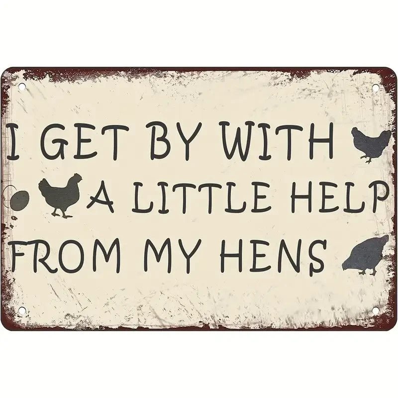 "I Get By with a Little Help From My Hens" Humorous Farm Style Aluminum Sign - FranksFunkyStuff