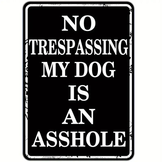 Metal Humorous "No Trespassing My Dog Is" Metal Sign 8 x 12 Inches - FranksFunkyStuff