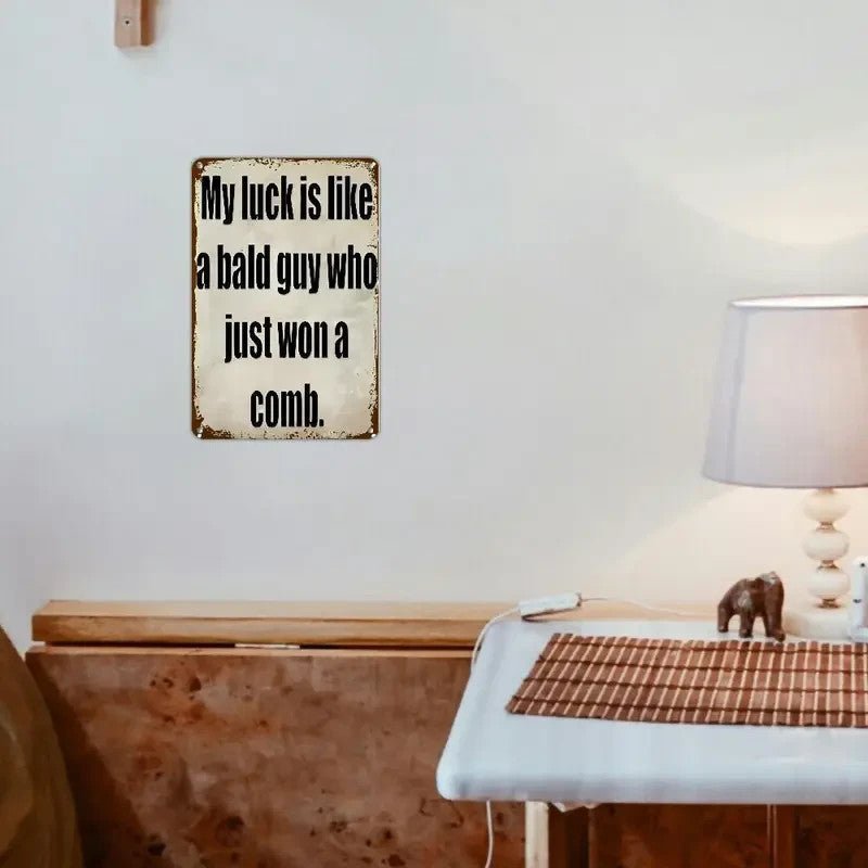 'My Luck Is Like a Bald Guy Who Just Won A Comb' Funny Metal Wall Sign - FranksFunkyStuff