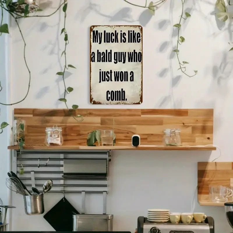 'My Luck Is Like a Bald Guy Who Just Won A Comb' Funny Metal Wall Sign - FranksFunkyStuff