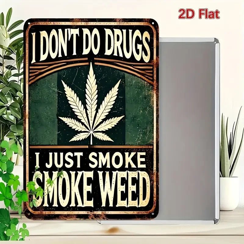 NEW 420 Vintage Style Metal Sign "I Don't Do Drugs I Just Smoke Weed" - FranksFunkyStuff