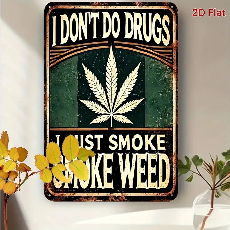 NEW 420 Vintage Style Metal Sign "I Don't Do Drugs I Just Smoke Weed" - FranksFunkyStuff