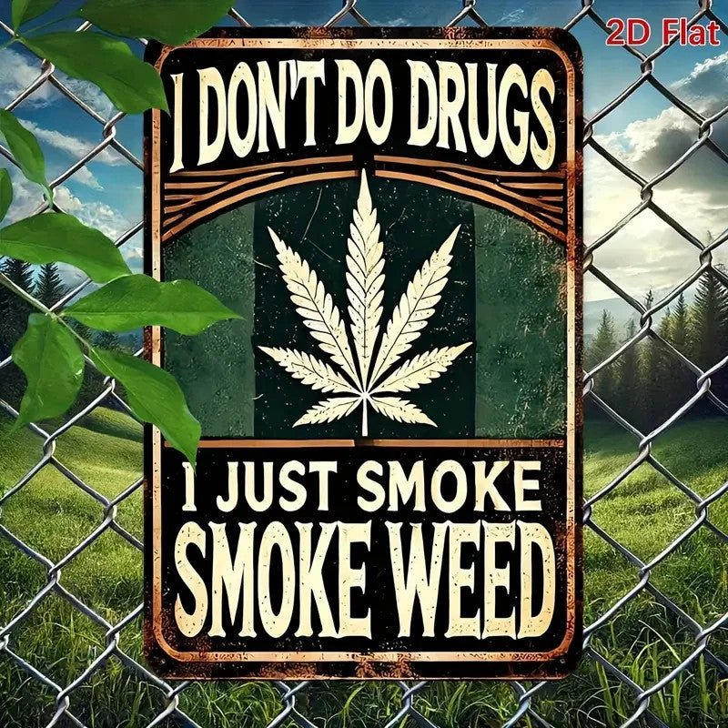 NEW 420 Vintage Style Metal Sign "I Don't Do Drugs I Just Smoke Weed" - FranksFunkyStuff