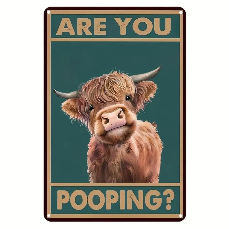 NEW Highland Cow "are you pooping " Humor Metal Sign - 8x12 - FranksFunkyStuff