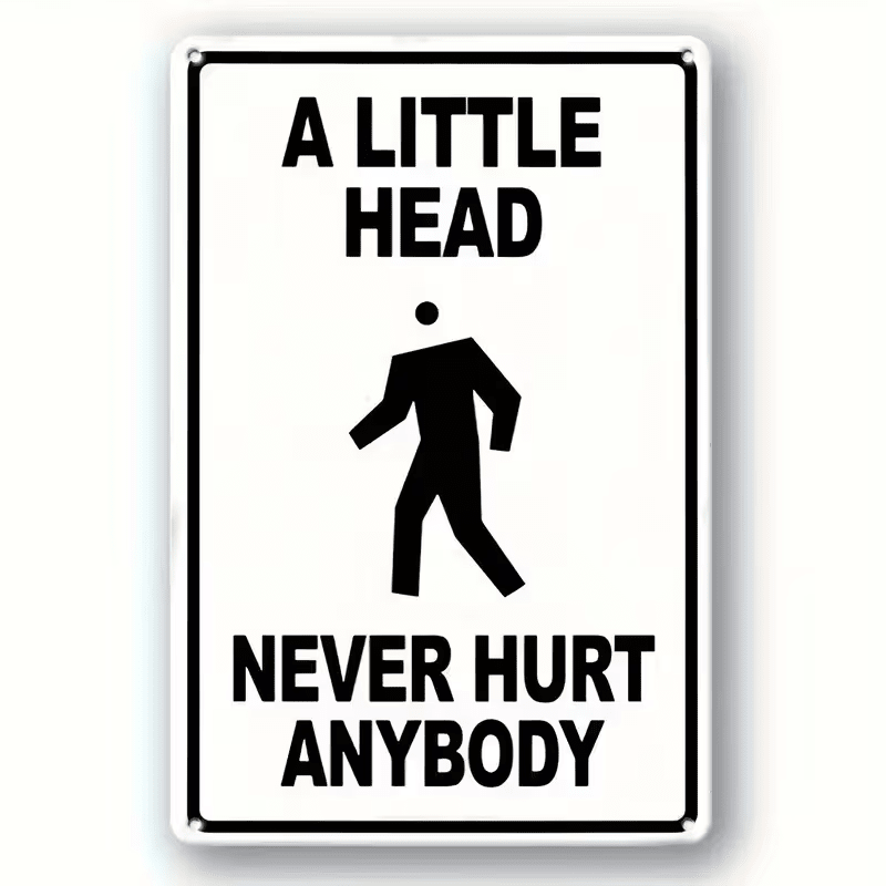 NEW Humorous Wall Art Decor "A Small Head Will Never Hurt Anyone" Metal Sign - FranksFunkyStuff