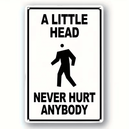 NEW Humorous Wall Art Decor "A Small Head Will Never Hurt Anyone" Metal Sign - FranksFunkyStuff