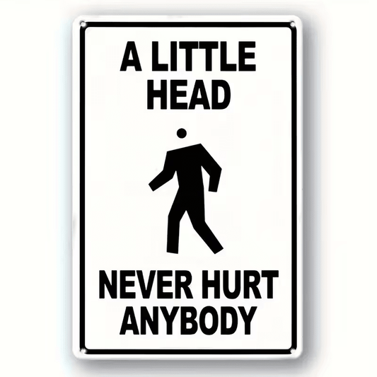 NEW Humorous Wall Art Decor "A Small Head Will Never Hurt Anyone" Metal Sign - FranksFunkyStuff