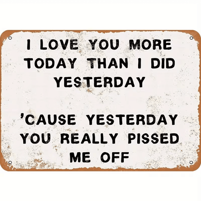 NEW Metal Sign That Reads 'I Love You More Today Than Yesterday' - FranksFunkyStuff