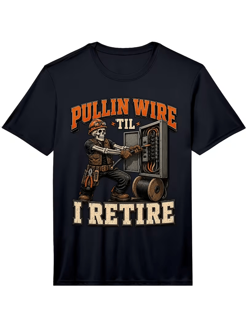 NEW T SHIRT, LINEMAN " PULLIN WIRE TILL I RETIRE" ELECTRICIAN OR ? - FranksFunkyStuff