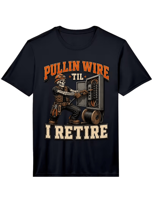 NEW T SHIRT, LINEMAN " PULLIN WIRE TILL I RETIRE" ELECTRICIAN OR ? - FranksFunkyStuff