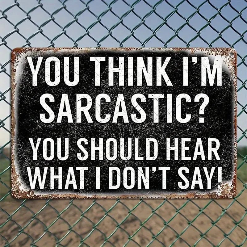 NEW "Think I'm Sarcastic" Humorous Vintage Style Metal Sign - FranksFunkyStuff
