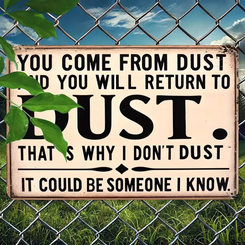 NEW "You Come From Dust" Humorous 8x12 Inch Aluminum Wall Sign - FranksFunkyStuff