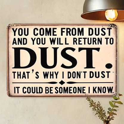 NEW "You Come From Dust" Humorous 8x12 Inch Aluminum Wall Sign - FranksFunkyStuff
