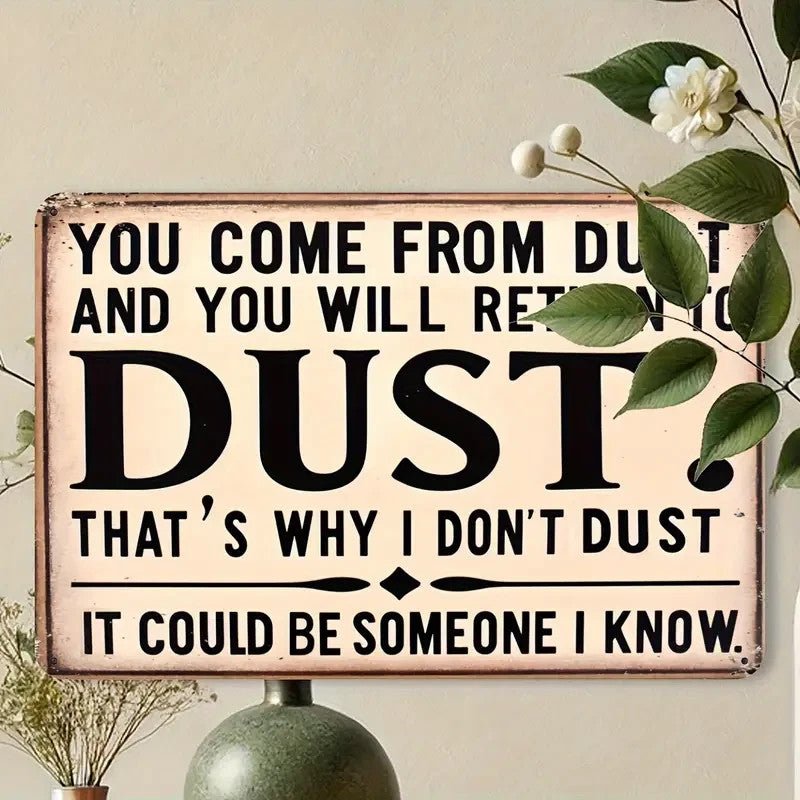 NEW "You Come From Dust" Humorous 8x12 Inch Aluminum Wall Sign - FranksFunkyStuff