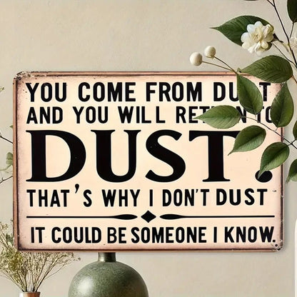 NEW "You Come From Dust" Humorous 8x12 Inch Aluminum Wall Sign - FranksFunkyStuff