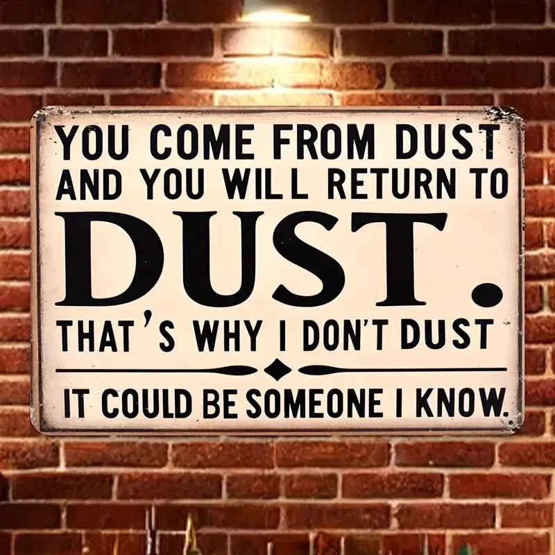 NEW "You Come From Dust" Humorous 8x12 Inch Aluminum Wall Sign - FranksFunkyStuff
